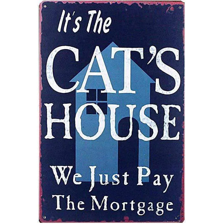 It's the Cat's House We Just Pay the Mortgage Metal Sign